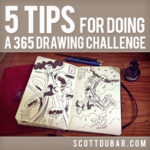 Illustrator Scott DuBar's five tips for how to successfully complete a daily drawing challenge.